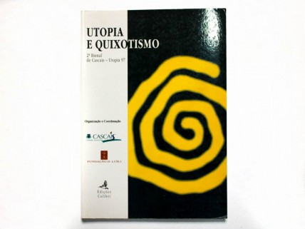 UTOPIA E QUIXOTISMO, 2ª BIENAL DE CASCAIS - UTOPIA 97