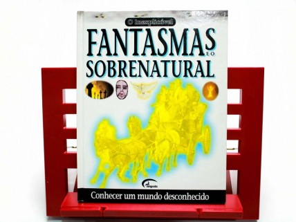 O Inexplicável, FANTASMAS E O SOBRENATURAL