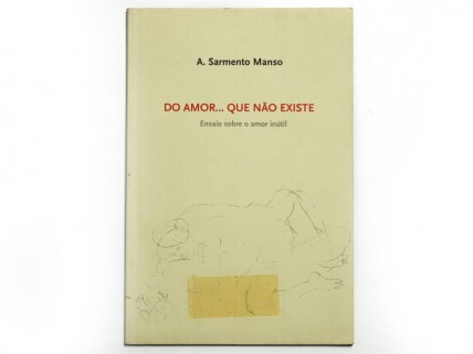 DO AMOR... QUE NÃO EXISTE / Ensaio sobre o amor inútil